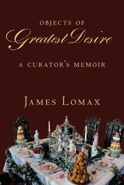 Objects of Greatest Desire, James Lomax - Gebonden - 9781912945528
