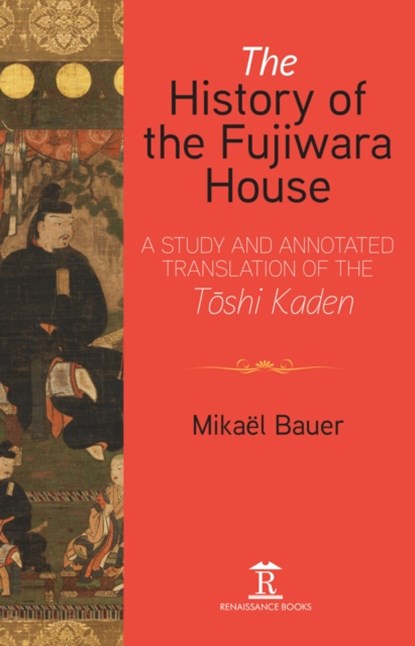The History of the Fujiwara House, Mikael Bauer - Paperback - 9781912961290