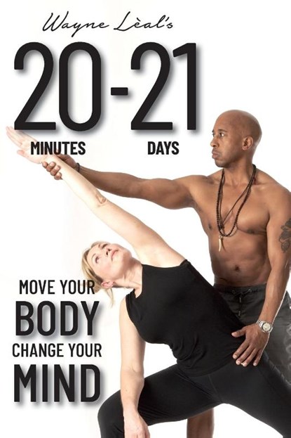 20-21: Move Your Body, Change Your Mind, Wayne Leal - Paperback - 9781912969562