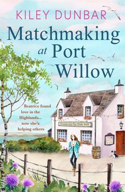 Matchmaking at Port Willow, Kiley Dunbar - Ebook - 9781912973798