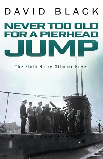 Never Too Old for a Pierhead Jump, David Black - Paperback - 9781912982035
