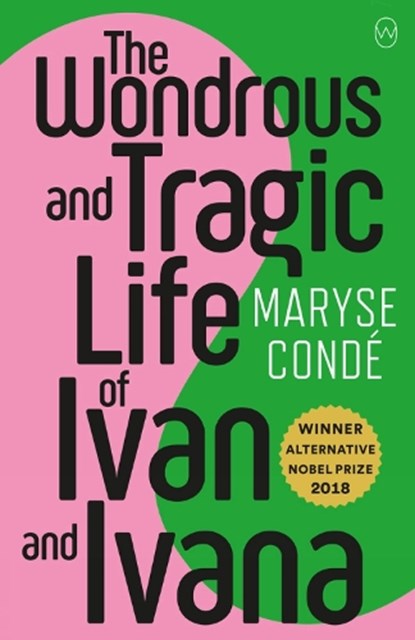 The Wonderous and Tragic Life of Ivan and Ivana, Maryse Conde - Paperback - 9781912987092