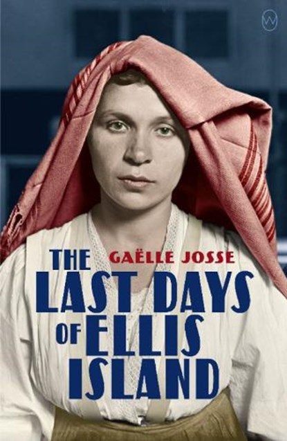 The Last Days of Ellis Island, Gaelle Josse - Paperback - 9781912987115