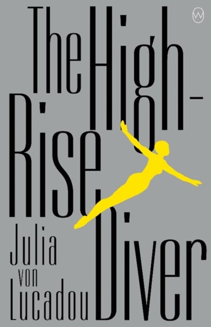 The High-Rise Diver, Julia von Lucadou - Paperback - 9781912987160