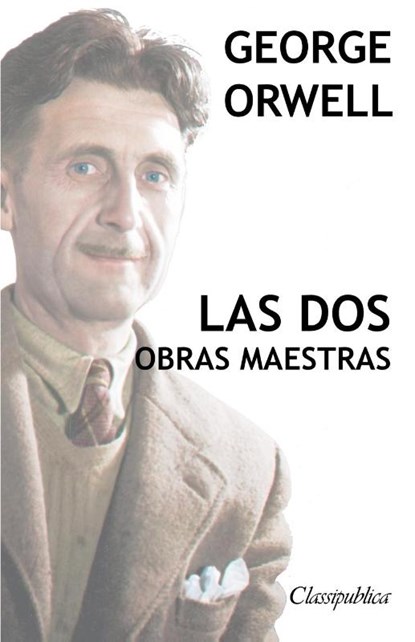 George Orwell - Las dos obras maestras, George Orwell - Paperback - 9781913003036