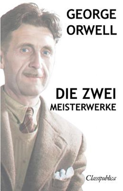 George Orwell - Die zwei meisterwerke, George Orwell - Paperback - 9781913003067