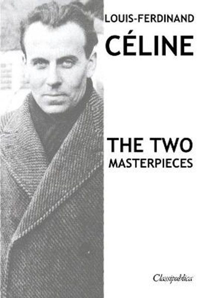 Louis-Ferdinand Celine - The two masterpieces, CELINE,  Louis-Ferdinand - Paperback - 9781913003272