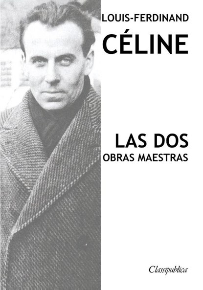 Louis-Ferdinand Celine - Las dos obras maestras, Louis-Ferdinand Celine - Paperback - 9781913003289