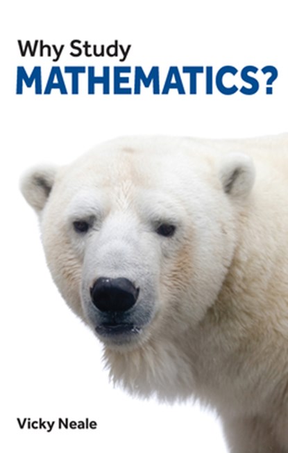Why Study Mathematics?, Vicky Neale - Paperback - 9781913019112