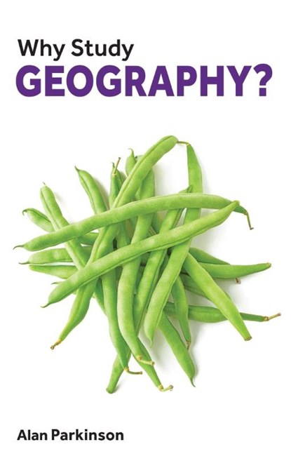 Why Study Geography?, Alan Parkinson - Paperback - 9781913019150