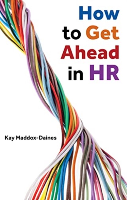 How to Get Ahead in HR, Kay Maddox-Daines - Paperback - 9781913019457