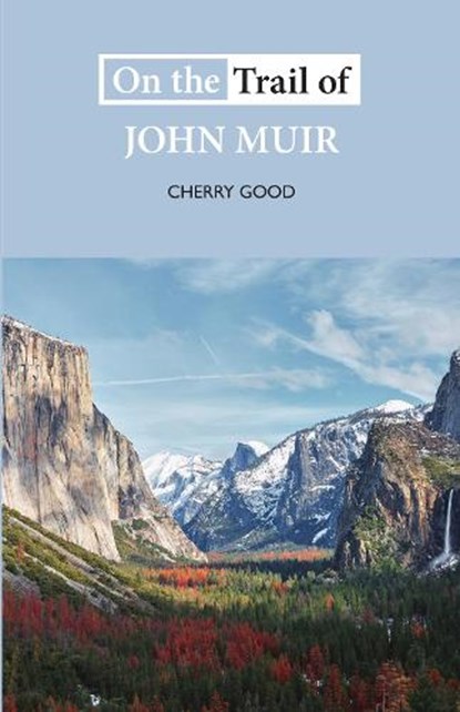 On the Trail of John Muir, Cherry Good - Paperback - 9781913025106