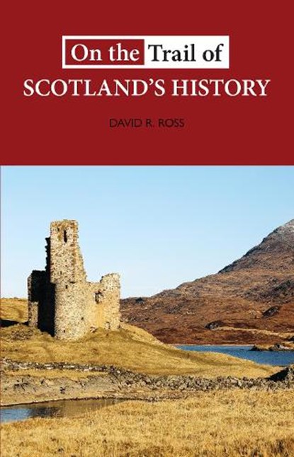 On the Trail of Scotland's History, David R. Ross - Paperback - 9781913025144
