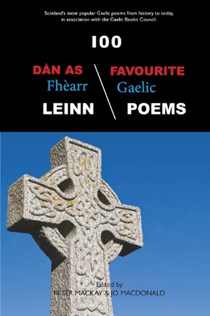 100 Dan As Fhearr Leinn / 100 Favourite Gaelic Poems, Peter MacKay ; Jo MacDonald - Paperback - 9781913025656