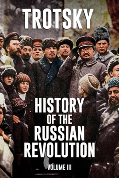 History of the Russian Revolution: Volume 3, Leon Trotsky - Paperback - 9781913026790