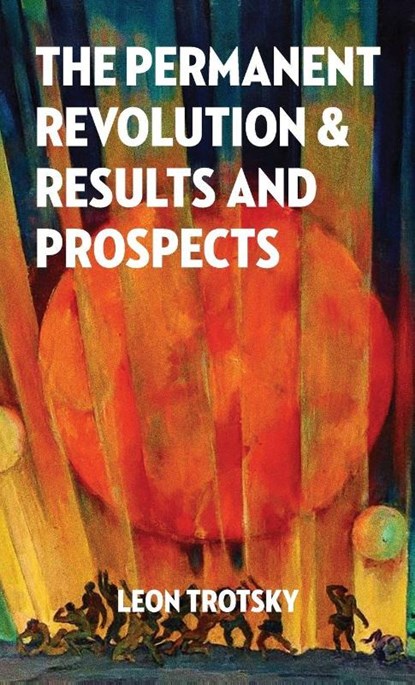 The Permanent Revolution and Results and Prospects, Leon Trotsky - Gebonden - 9781913026936