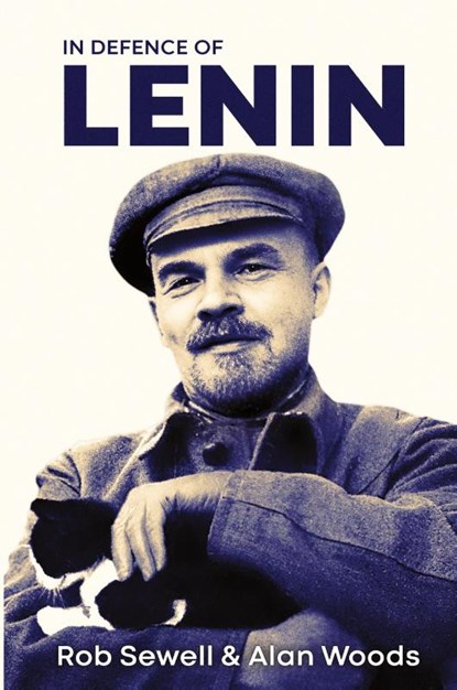 In Defence of Lenin, Rob Sewell ; Alan Woods - Paperback - 9781913026950