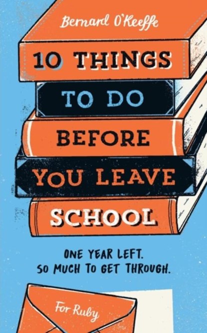 10 Things To Do Before You Leave School, BERNARD,  O'Keeffe - Paperback - 9781913036706