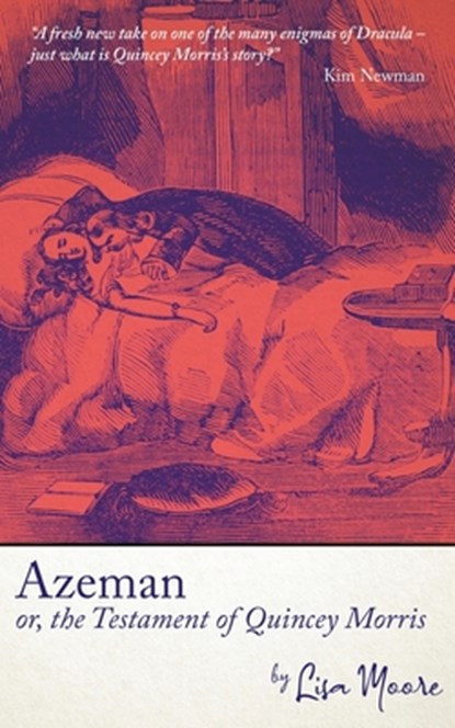 Azeman, or the Testament of Quincey Morris, Lisa Moore - Paperback - 9781913038670