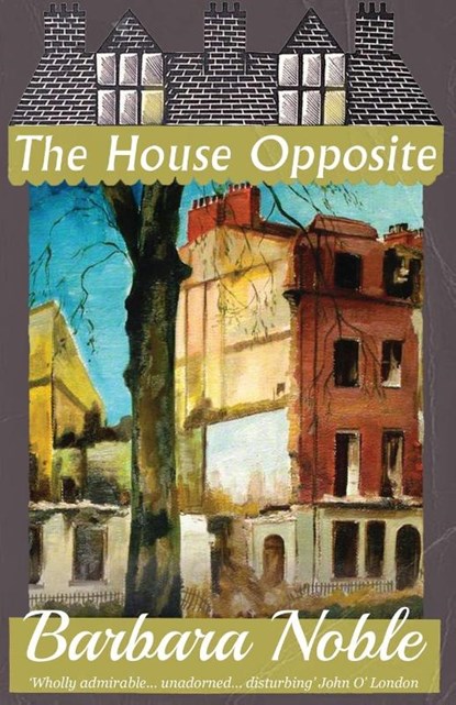 The House Opposite, Barbara Noble - Paperback - 9781913054298