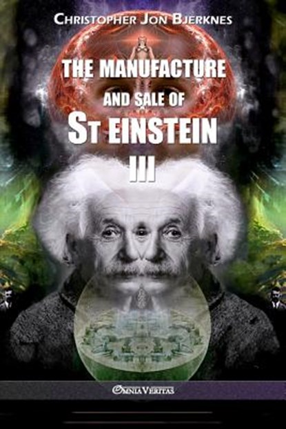 The manufacture and sale of St Einstein - III, Christopher Jon Bjerknes - Paperback - 9781913057282