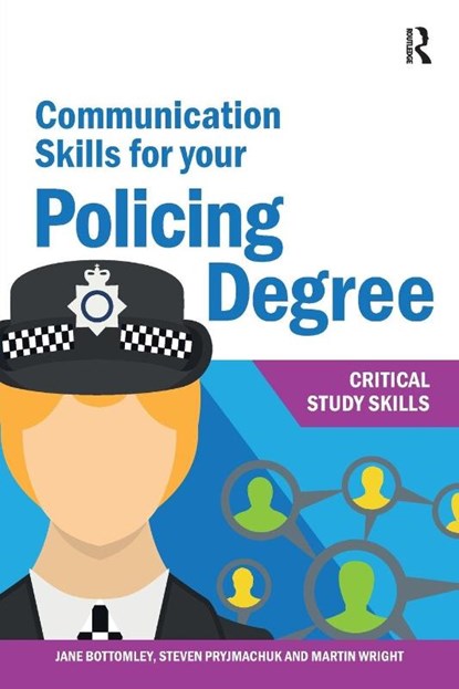 Communication Skills for your Policing Degree, Jane Bottomley ; Martin Wright ; Steven Pryjmachuk - Paperback - 9781913063498