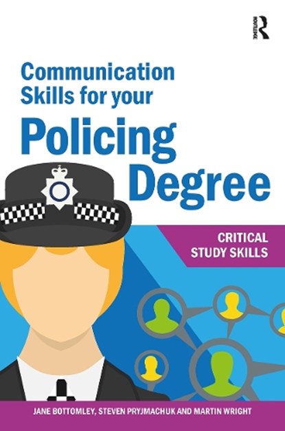 Communication Skills for your Policing Degree, Jane Bottomley ; Martin Wright ; Steven Pryjmachuk - Paperback - 9781913063498
