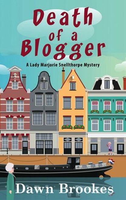 Death of a Blogger: A Lady Marjorie Snellthorpe Novella, Dawn Brookes - Ebook - 9781913065362