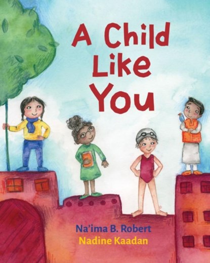 A Child Like You, Na'ima B. Robert - Gebonden - 9781913074173