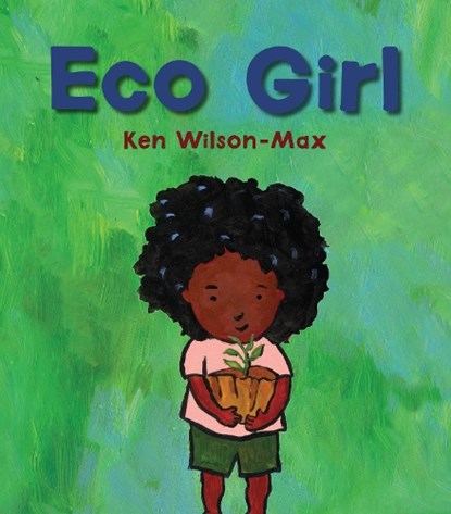 Eco Girl, Ken Wilson-Max - Gebonden - 9781913074319
