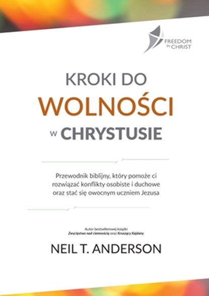 Kroki Do Wolno&#346;ci W Chrystusie, Neil T. Anderson - Paperback - 9781913082116
