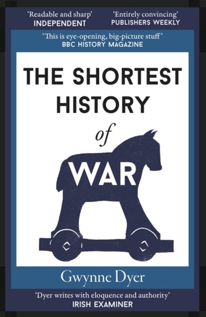 The Shortest History of War, Gwynne Dyer - Paperback - 9781913083236
