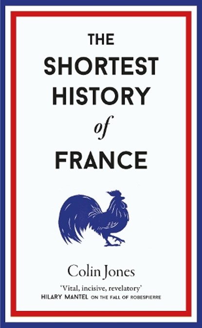 The Shortest History of France, Colin Jones - Gebonden - 9781913083304