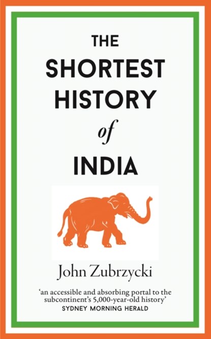 The Shortest History of India, John Zubrzycki - Gebonden - 9781913083342