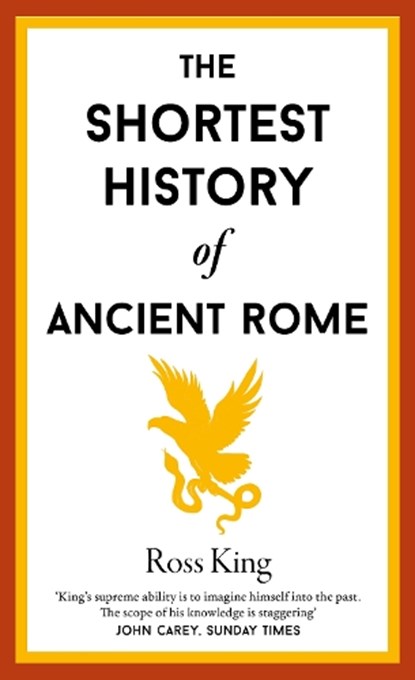 The Shortest History of Ancient Rome, Ross King - Gebonden - 9781913083830