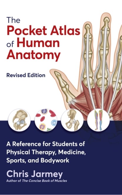 The Pocket Atlas of Human Anatomy, Chris Jarmey - Paperback - 9781913088316