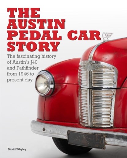 The The Austin Pedal Car Story, David Whyley - Gebonden - 9781913089283