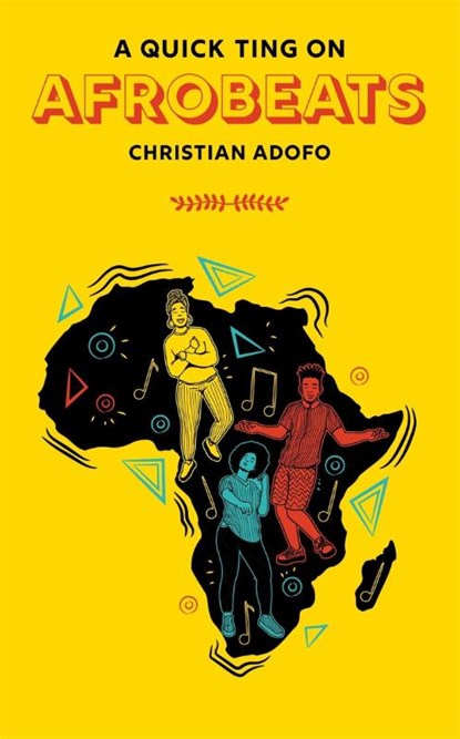 A Quick Ting On: Afrobeats, Christian Adofo - Gebonden - 9781913090517