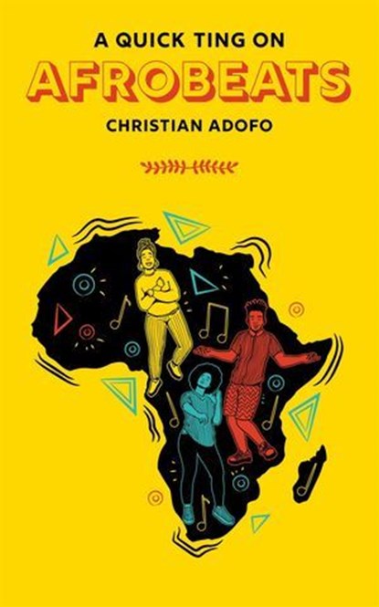 A Quick Ting On: Afrobeats, Christian Adofo - Ebook - 9781913090548