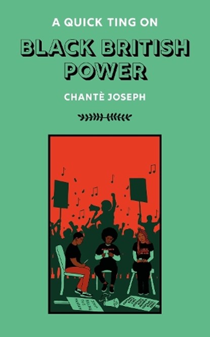 A Quick Ting On: Black British Power, Chante Joseph - Gebonden - 9781913090654