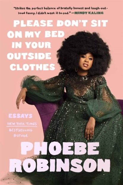 Please Don't Sit on My Bed in Your Outside Clothes, Phoebe Robinson - Gebonden - 9781913090968