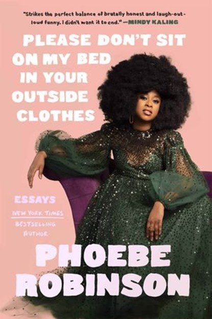 Please Don't Sit on My Bed in Your Outside Clothes, Phoebe Robinson - Ebook - 9781913090975