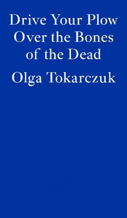 Drive Your Plow Over the Bones of the Dead, Olga Tokarczuk - Paperback - 9781913097257