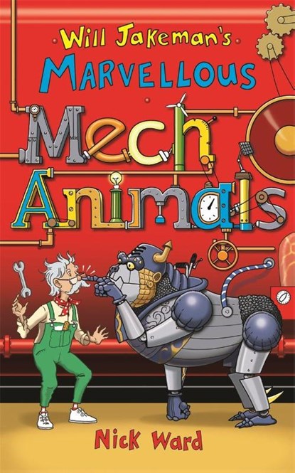Will Jakeman's Marvellous Mechanimals, Nick Ward - Paperback - 9781913101503