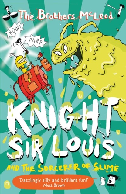 Knight Sir Louis and the Sorcerer of Slime, The Brothers McLeod - Paperback - 9781913101688
