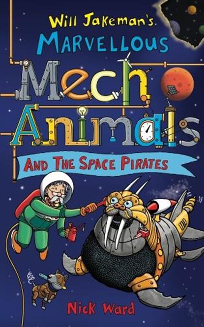 Jakeman's Marvellous Mechanimals and the Space Pirates, Nick Ward - Paperback - 9781913101718