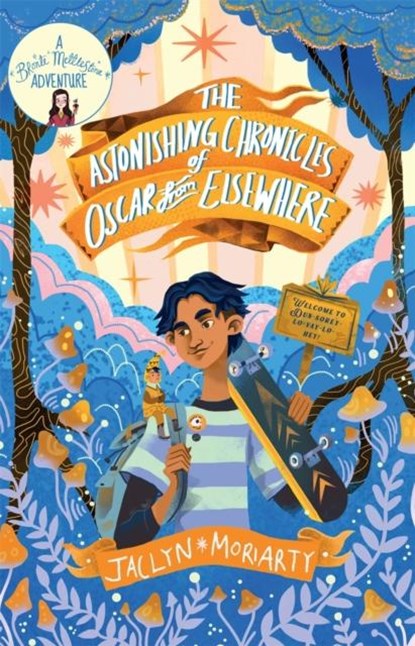 The Astonishing Chronicles of Oscar from Elsewhere, Jaclyn Moriarty - Paperback - 9781913101787
