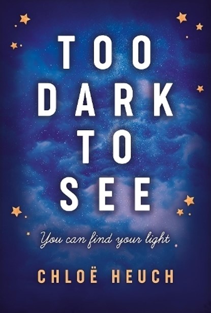 Too Dark to See, Chloe (Author) Heuch - Paperback - 9781913102166