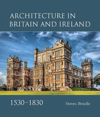 Architecture in Britain and Ireland, 1530-1830, Steven Brindle - Gebonden - 9781913107406