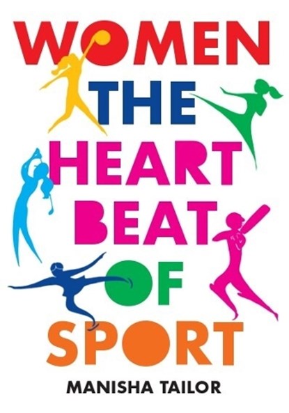 Women: The Heartbeat of Sport, Manisha Tailor - Paperback - 9781913109516
